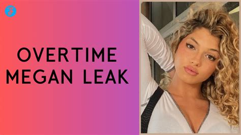 overtime megan all leaks|Overtime Megan’s Private Videos Leaked after an Apparent Hack。